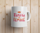 Future Is Female With Love Coffee mug